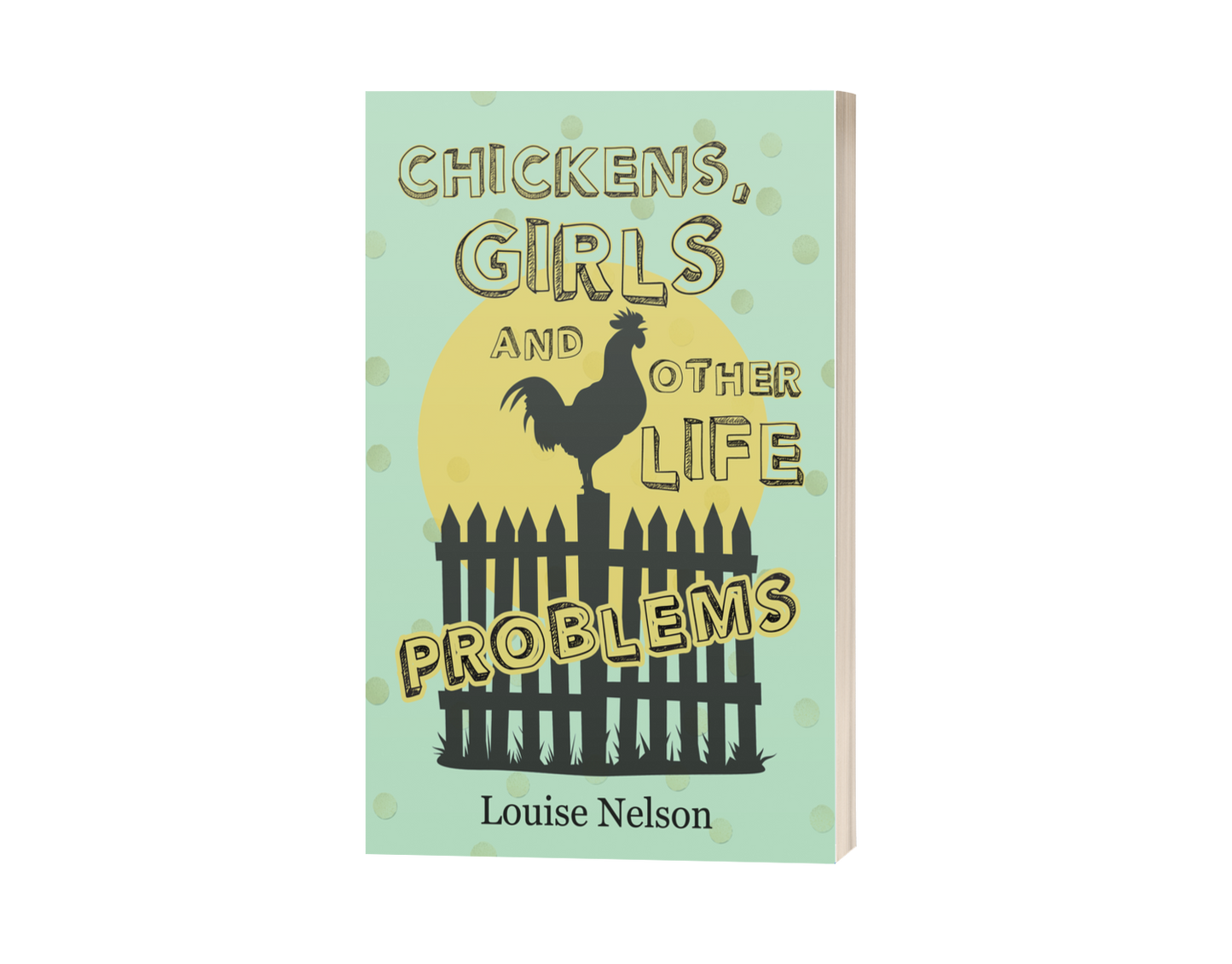 Chickens, Girls, and Other Life Problems